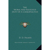 Libro The Moral And Religious Duty Of A Chiropractor - D ...