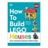 How To Build Lego Houses - Hannah Dolan, Nate Dias, Je. Eb06