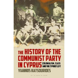 Libro The History Of The Communist Party In Cyprus : Colo...