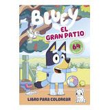 Bluey - El Gran Patio - Libro Para Colorear, De Ladybird Books., Vol. 1.0. Editorial Altea, Tapa Blanda En Español, 2023