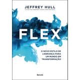 Flex: O Novo Estilo De Liderança Para Um Mundo Em Transformação, De Hull, Jeffrey. Editora Saraiva Educação S. A., Capa Mole Em Português, 2019