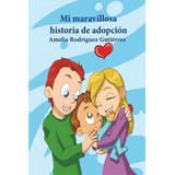 Mi Maravillosa Historia De Adopci, De Guti. Editorial Createspace Independent Publishing Platform, Tapa Blanda En Español