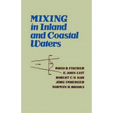 Mixing In Inland And Coastal Waters, De Hugo B. Fischer. Editorial Elsevier Science Publishing Co Inc, Tapa Dura En Inglés