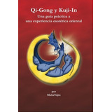 Qi-gong Y Kuji-in : Una Guia Practica A Una Experiencia Esoterica Oriental, De Maha Vajra. Editorial F Lepine Publishing, Tapa Blanda En Español