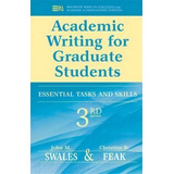 Academic Writing For Graduate Students : Essential Tasks And Skills, De John M. Swales. Editorial The University Of Michigan Press, Tapa Blanda En Inglés