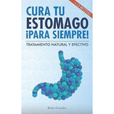 Libro : Cura Tu Estomago Para Siempre De Forma Natural Y...