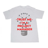 Playera Para Programadores Trust Me I Am A Project Manager