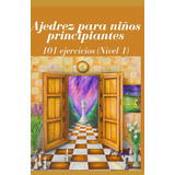 Libro: Ajedrez P/ Niños Principiantes, Español, 120 Paginas