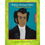 A Children's Book On Bishop Richard Allen, De Mrs Argrow Kit Evans-ford. Editorial Testimonies Hope, Tapa Blanda En Inglés