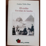 El Exilio Un Relato De Familia.  Carlos Tello Díaz