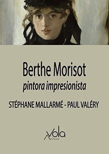 Berthe Morisot, De Mallarme., Vol. Abc. Editorial Sequitur, Tapa Blanda En Español, 1