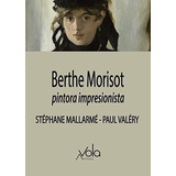 Berthe Morisot, De Mallarme., Vol. Abc. Editorial Sequitur, Tapa Blanda En Español, 1