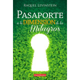 Pasaporte A La Dimensión De Los Milagros, De Raquel Levinstein. Editorial Panorama En Español