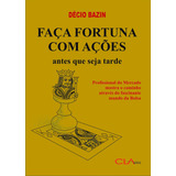 Faça Fortuna Com Ações, De Bazin, Décio. Editora Cl-a Cultural Ltda, Capa Mole Em Português, 1992