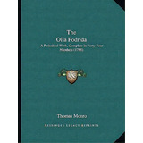 The Olla Podrida : A Periodical Work, Complete In Forty-four Numbers (1788), De Thomas Monro. Editorial Kessinger Publishing, Tapa Blanda En Inglés