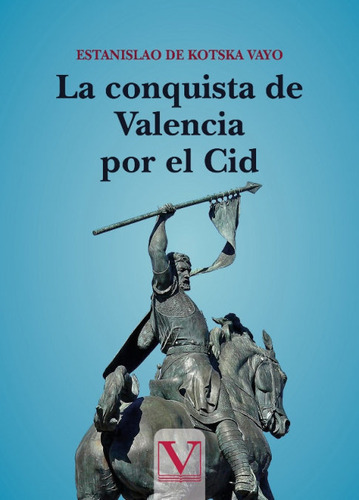 La Conquista De Valencia Por El Cid - De Kostka Vayo, Est...
