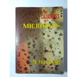 Los Cazadores De Microbios , Dr. Paul De Kruif 