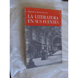Libro La Literatura En Sus Fuentes , Francisco Montes De Oca