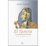 Tantra, El: La Tradición Hindú, De Andre Padoux. Editorial Kairós, Edición 1 En Español