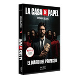 La Casa De Papel: Escape Book. El Diario Del Profesor.