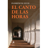 El Canto De Las Horas, De Florencia Luce. Editorial Libros Del Zorzal, Tapa Blanda En Español, 2022