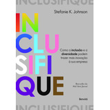 Inclusifique: Como A Inclusão E A Diversidade Podem Trazer Mais Inovação À Sua Empresa, De Johnson, Stefanie K.. Editora Saraiva Educação S. A., Capa Mole Em Português, 2020