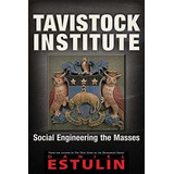 Tavistock Institute : Social Engineering The Masses, De Daniel Estulin. Editorial Trine Day, Tapa Blanda En Inglés