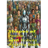 Libro: Shapes Of People And Robots Activity Book: 2d And 3d