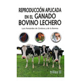 Reproduccion Aplicada En El Ganado Bovino Lechero - Fernande