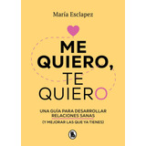 Libro Me Quiero, Te Quiero - María Esclapez - Bruguera