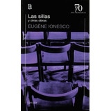 Las Sillas Y Otras Obras - Eugene Ionesco, De Eugene Ionesco. Editorial Losada En Español