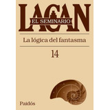 Seminario 14 La Lógica Del Fantasma Jacques Lacan