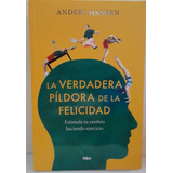 La Verdadera Píldora De La Felicidad - Hansen Anders-