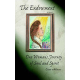 Libro The Endowment : One Woman's Journey Of Soul And Spi...