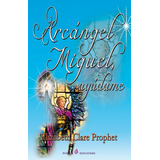 Arcangel Miguel Ayudame - Clare Prophet Elizabeth