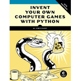 Libro: Invent Your Own Computer Games With Python, 4th Editi