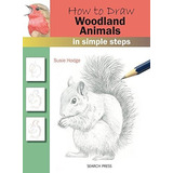 How To Draw Woodland Animals In Simple Steps, De Hodge, Susie. Editorial Search Press, Tapa Blanda En Inglés, 2018