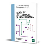 Teoria De Los Lenguajes De Programacion, De Fernando Lopez Ostenero,ana Maria Garcia Serrano. Editorial Editorial Universitaria Ramon Areces, Tapa Blanda En Español, 2017