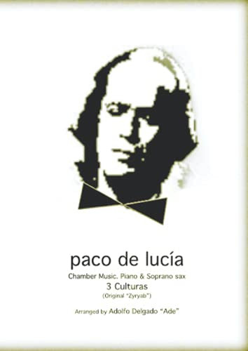 Paco De Lucia Chamber Music Piano & Soprano Sax : 3 Culturas