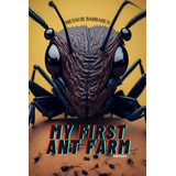 Libro: My First Ant Farm Messor Barbarus: How These Ants Can