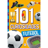 101 Curiosidades - Futebol, De Alves Barbieri, Paloma Blanca. Série 101 Curiosidades Ciranda Cultural Editora E Distribuidora Ltda., Capa Mole Em Português, 2021