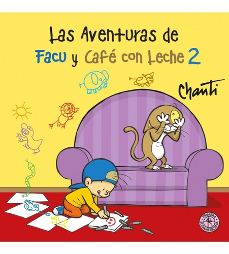 Las Aventuras De Facu Y Cafe Con Leche 2 - Chanti, De Chanti. Editorial Sudamericana, Tapa Blanda En Español, 2013