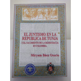 Miryam Báez Osorio / El Juntismo En La República De Tunja 