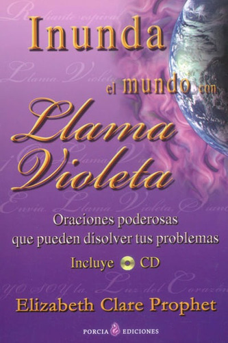 Inunda El Mundo Con Llama Violeta (incluye Cd ), De Elizabeth Clare Prophet. Editorial Ediciones Gaviota, Tapa Blanda, Edición 2011 En Español