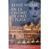 En La Ciudad De Oro Y Plata - Kenize Mourad - Espasa 2011