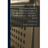 Libro Electron Impact Spectroscopy Of Tetramethyl-silicon...