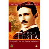 Nikola Tesla: Biografía De Un Genio Anónimo, De Teodorani, Massimo. Editorial Sirio, Tapa Blanda En Español, 2011