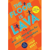 Libro The Floor Is Lava : And 99 More Games For Everyone,...