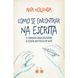 Como Se Encontrar Na Escrita: O Caminho Para Despertar A Escrita Afetuosa Em Você