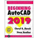 Beginning Autocad® 2019 Exercise Workbook